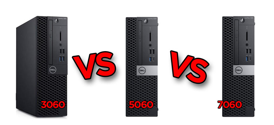Differences between Dell OptiPlex 3060 vs. 5060 vs. 7060